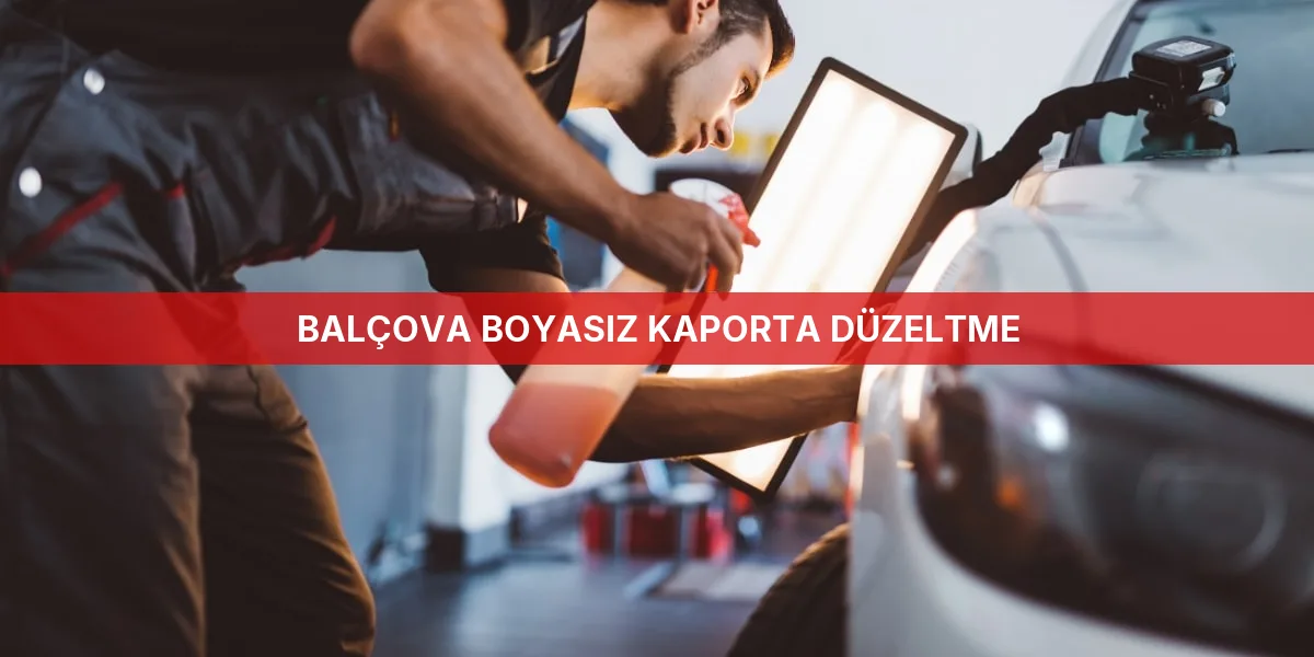 Balçova Boyasız Kaporta Düzeltme